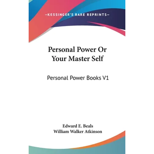 Personal Power Or Your Master Self: Personal Power Books V1