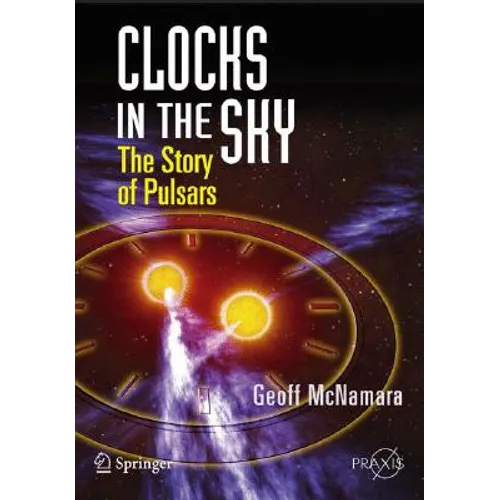 Clocks in the Sky: The Story of Pulsars