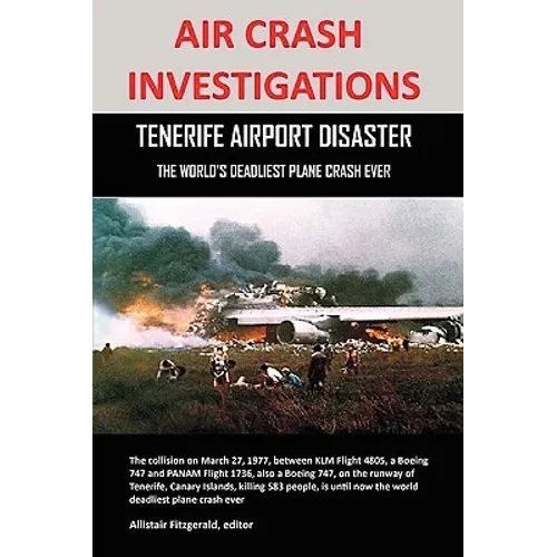 Air Crash Investigations: Tenerife Airport Disaster, the World's Deadliest Plane Crash Ever