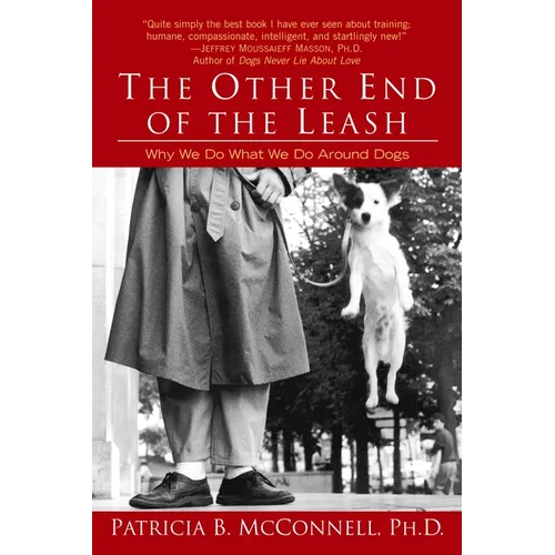The Other End of the Leash: Why We Do What We Do Around Dogs