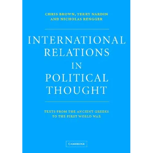 International Relations in Political Thought: Texts from the Ancient Greeks to the First World War