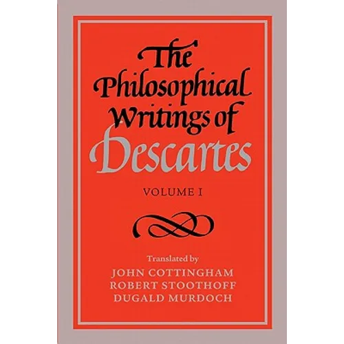 The Philosophical Writings of Descartes: Volume 1
