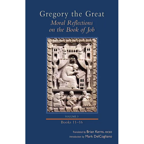 Moral Reflections on the Book of Job, Volume 3: Books 11-16 Volume 258