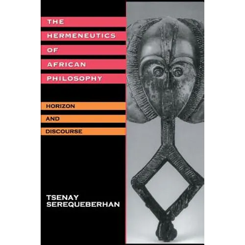 The Hermeneutics of African Philosophy: Horizon and Discourse