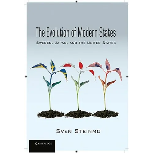 The Evolution of Modern States: Sweden, Japan, and the United States