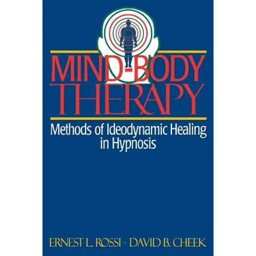 Mind-Body Therapy: Methods of Ideodynamic Healing in Hypnosis