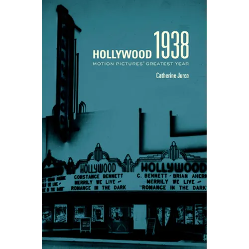 Hollywood 1938: Motion Pictures' Greatest Year