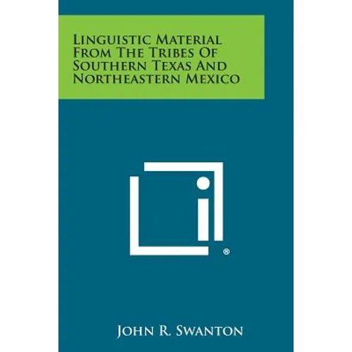 Linguistic Material from the Tribes of Southern Texas and Northeastern Mexico