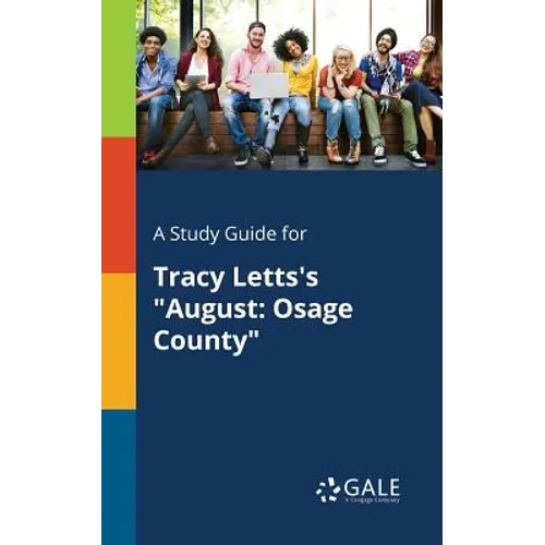 A Study Guide for Tracy Letts's "August: Osage County"