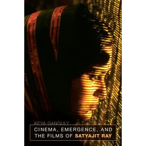 Cinema, Emergence, and the Films of Satyajit Ray