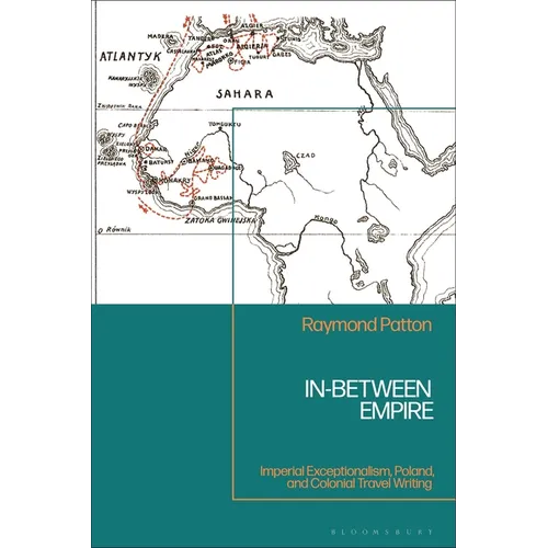 In-Between Empire: Imperial Exceptionalism, Poland, and Colonial Travel Writing