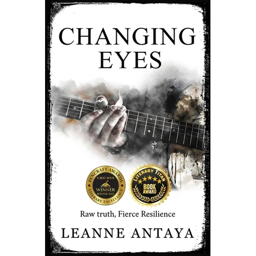 Changing Eyes- Raw Truth. Fierce Resilience.