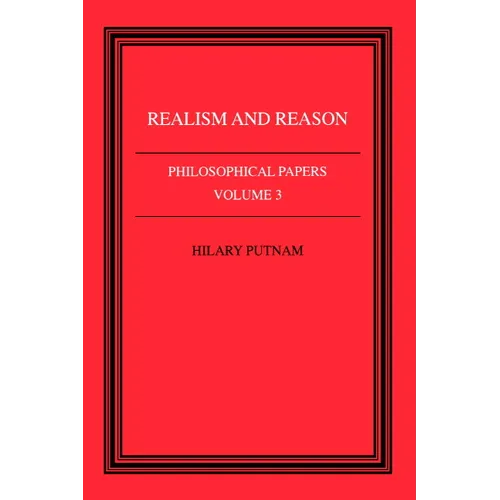 Philosophical Papers: Volume 3, Realism and Reason
