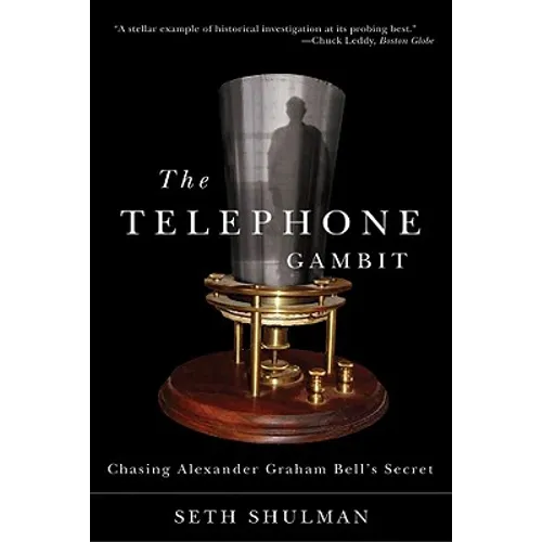Telephone Gambit: Chasing Alexander Graham Bell's Secret