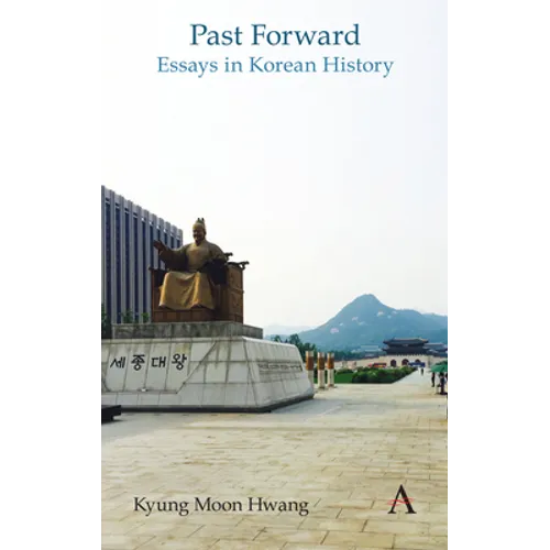 Past Forward: Essays in Korean History - Hardcover