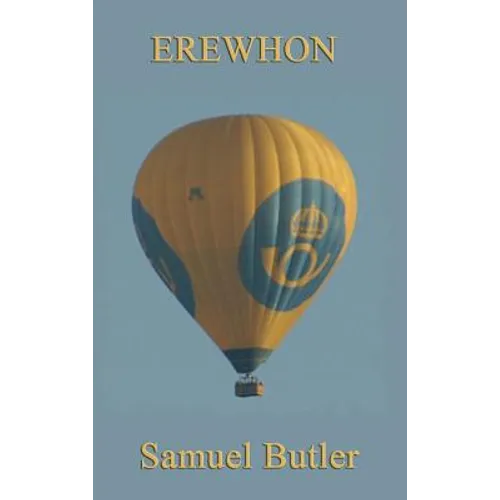 Erewhon: A Classic Satire of Utopia, Machines, and Victorian Society