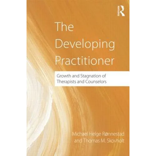 The Developing Practitioner: Growth and Stagnation of Therapists and Counselors