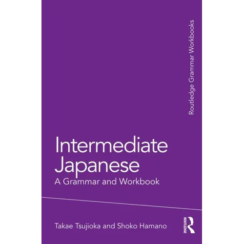 Intermediate Japanese: A Grammar and Workbook