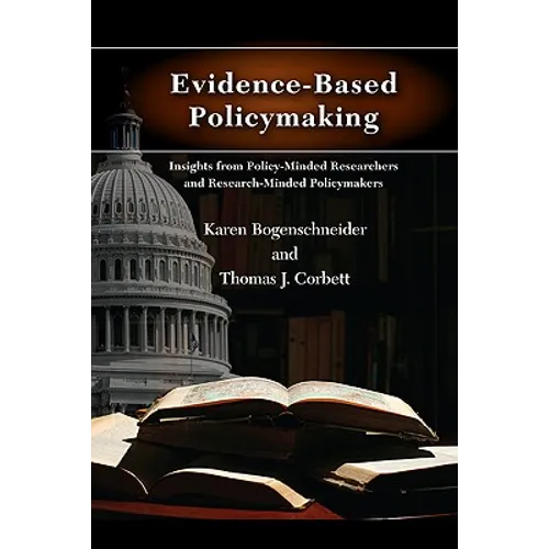 Evidence-Based Policymaking: Insights from Policy-Minded Researchers and Research-Minded Policymakers