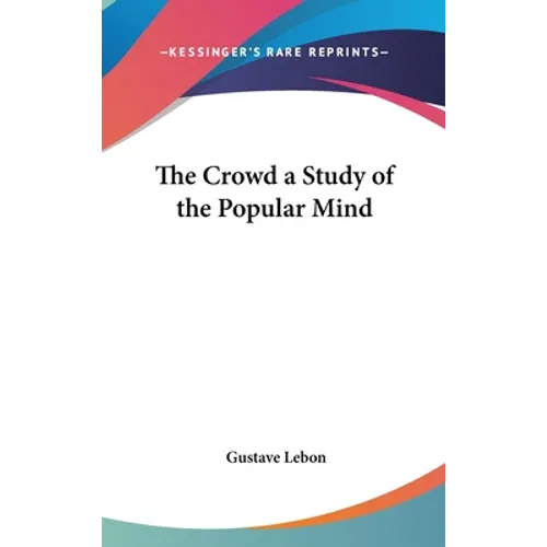The Crowd a Study of the Popular Mind