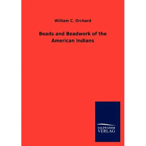 Beads and Beadwork of the American Indians