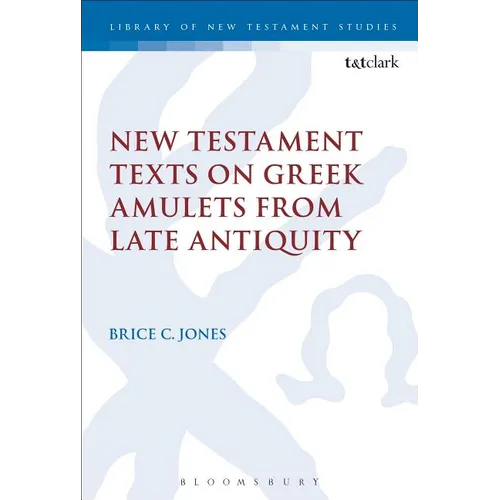 New Testament Texts on Greek Amulets from Late Antiquity