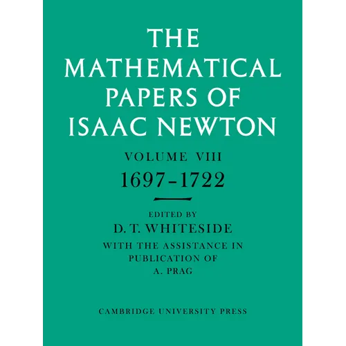 The Mathematical Papers of Isaac Newton: Volume 8