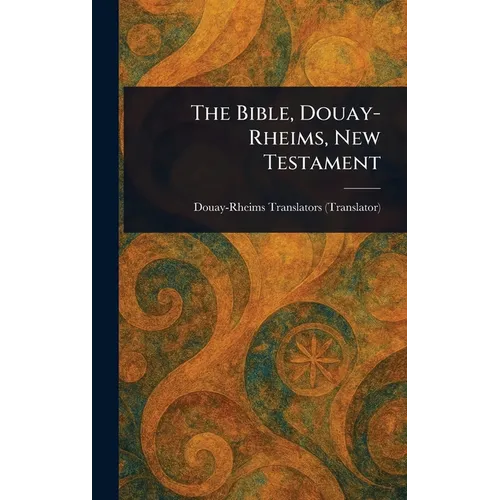 The Bible, Douay-Rheims, New Testament - Hardcover