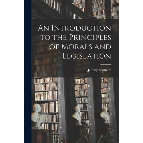 An Introduction to the Principles of Morals and Legislation