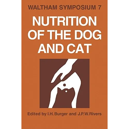 Nutrition of the Dog and Cat: Waltham Symposium Number 7