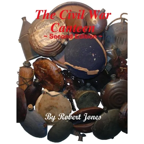 The Civil War Canteen - Second Edition