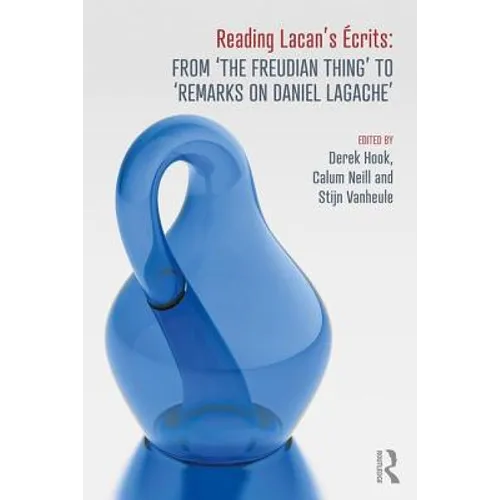 Reading Lacan's Écrits: From 'The Freudian Thing' to 'Remarks on Daniel Lagache'