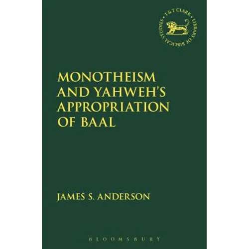Monotheism and Yahweh's Appropriation of Baal