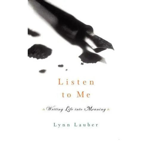 Listen to Me: Writing Life Into Meaning