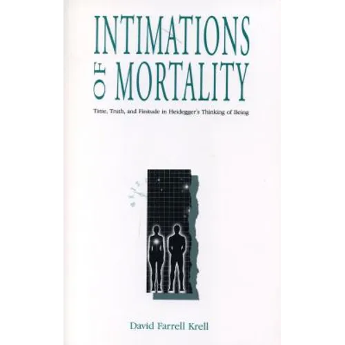 Intimations of Mortality: Time, Truth, and Finitude in Heidegger's Thinking of Being