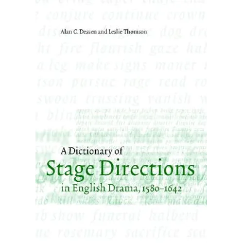 A Dictionary of Stage Directions in English Drama 1580-1642