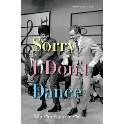 Sorry I Don't Dance: Why Men Refuse to Move