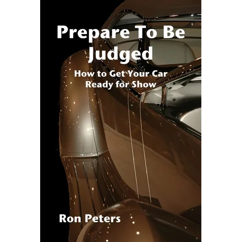 Prepare to be Judged: How to Get Your Car Ready for Show