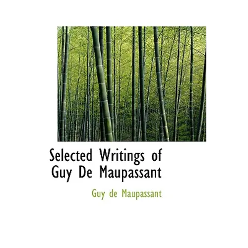 Selected Writings of Guy De Maupassant