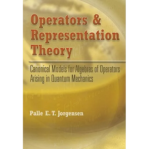 Operators and Representation Theory: Canonical Models for Algebras of Operators Arising in Quantum Mechanics