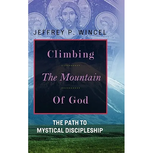 Climbing the Mountain of God, The Path to Mystical Discipleship