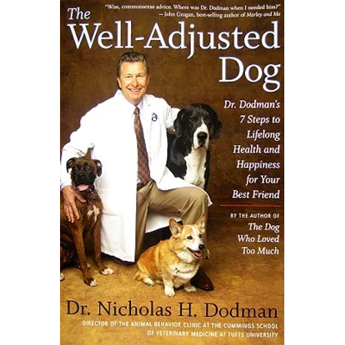 The Well-Adjusted Dog: Dr. Dodman's 7 Steps to Lifelong Health and Happiness for Your Bestfriend