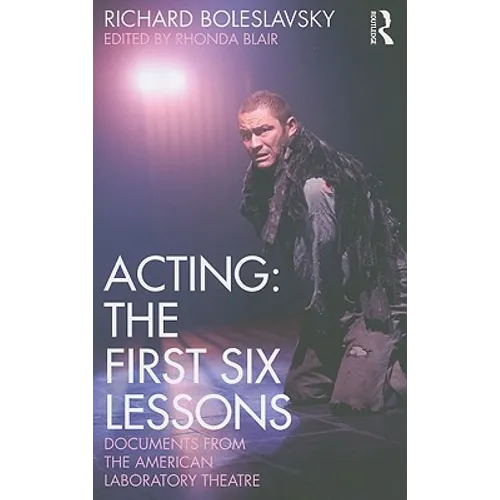 Acting: The First Six Lessons: Documents from the American Laboratory Theatre