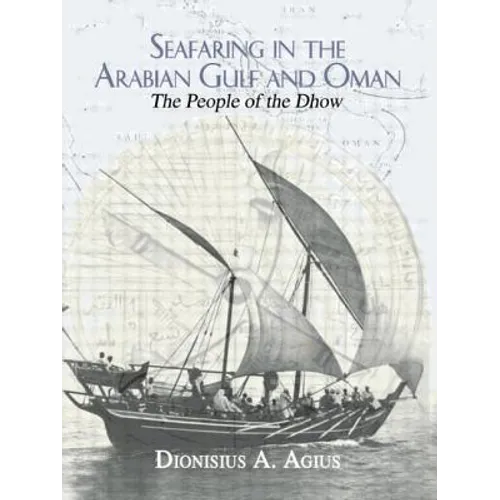 Seafaring in the Arabian Gulf and Oman: People of the Dhow