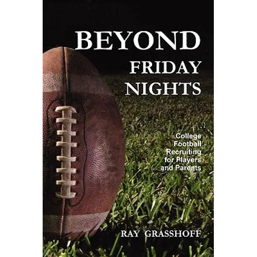 Beyond Friday Nights: College Football Recruiting for Players and Parents