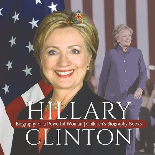 Hillary Clinton: Biography of a Powerful Woman Children's Biography Books - Paperback