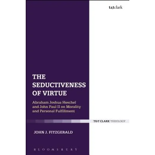The Seductiveness of Virtue: Abraham Joshua Heschel and John Paul II on Morality and Personal Fulfillment