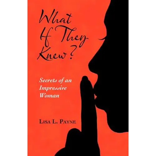 What If They Knew?: Secrets of an Impressive Woman - Paperback