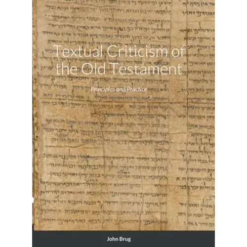 Textual Criticism of the Old Testament: Principles and Practice