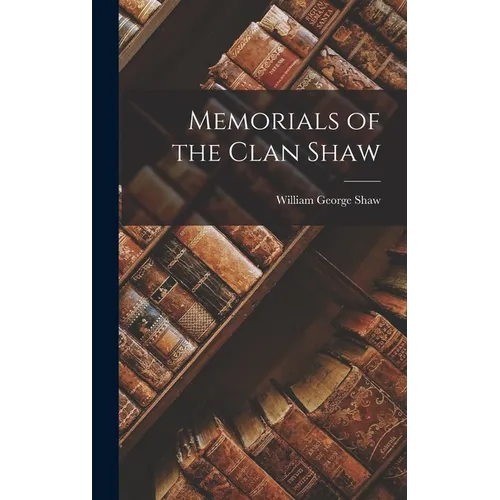 Memorials of the Clan Shaw